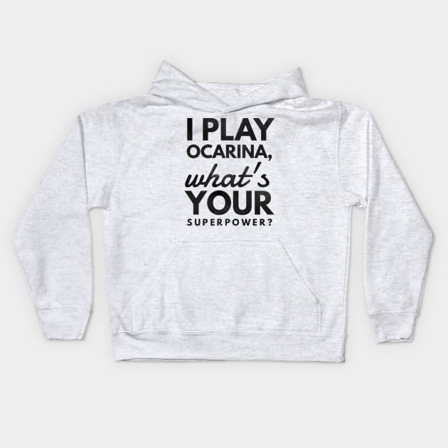 I Play Ocarina What's Your Superpower? Kids Hoodie by coloringiship